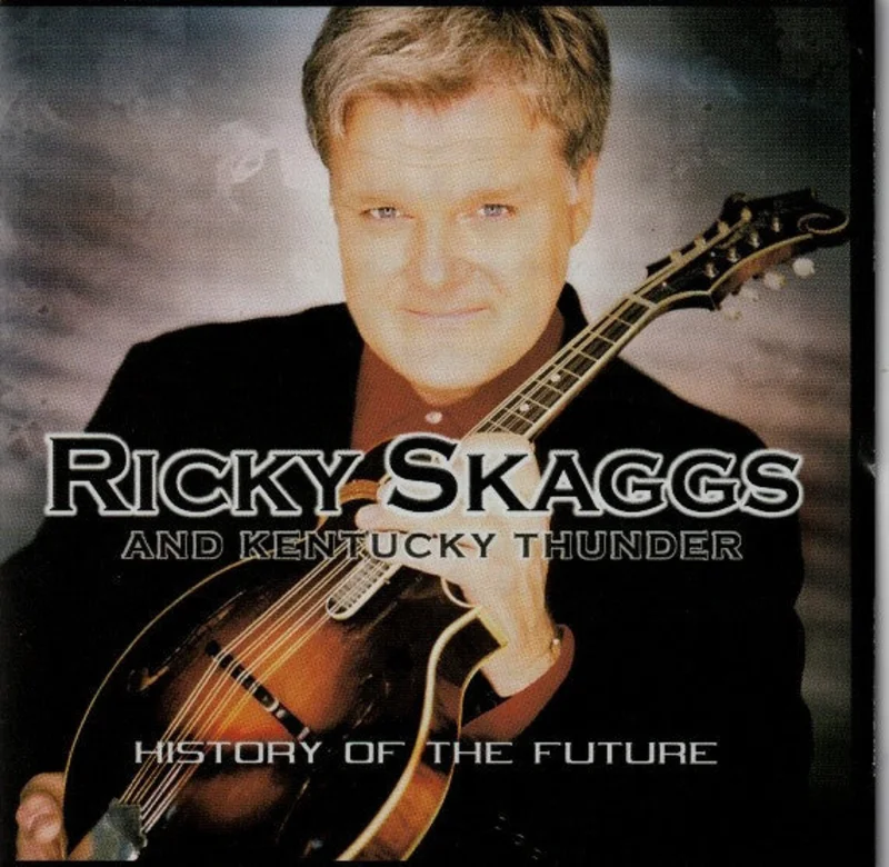 Ricky Skaggs And Kentucky Thunder* - History Of The Future (CD)