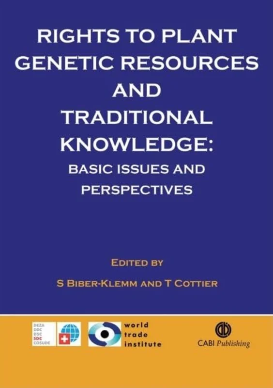 Rights to Plant Genetic Resources and Traditional Knowledge : Basic Issues and Perspectives