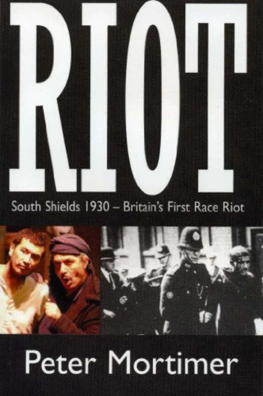 RIOT : South Shields 1930 - Britain's First Race Riot