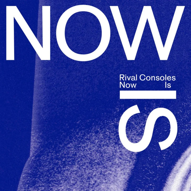 Rival Consoles - Now Is 2LP