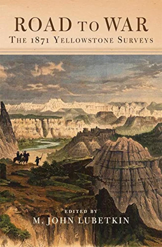 Road to War : The 1871 Yellowstone Surveys