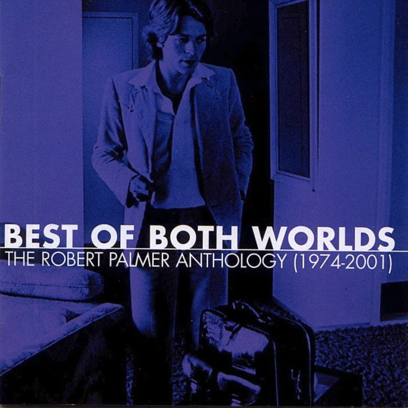 Robert Palmer - Best Of Both Worlds: The Robert Palmer Anthology (1974-2001) (CD)