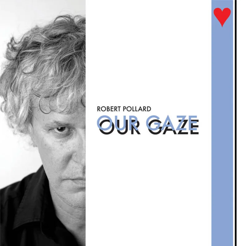 Robert Pollard - Our Gaze LP