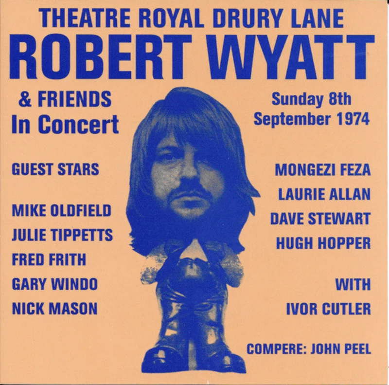 Robert Wyatt & Friends* - Theatre Royal Drury Lane 8th September 1974 (CD)