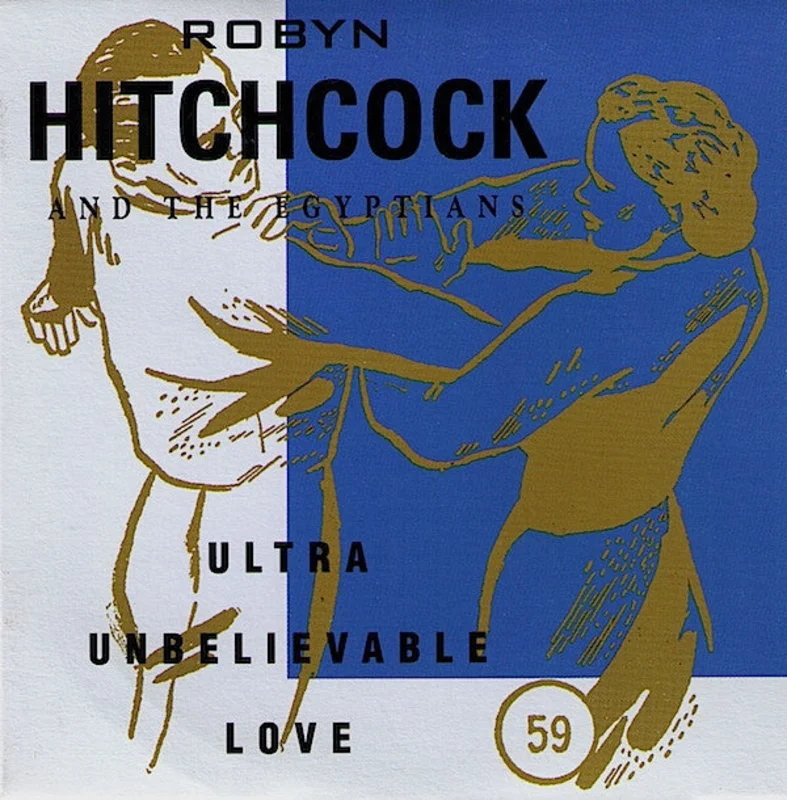 Robyn Hitchcock And The Egyptians* - Ultra Unbelievable Love (CD)