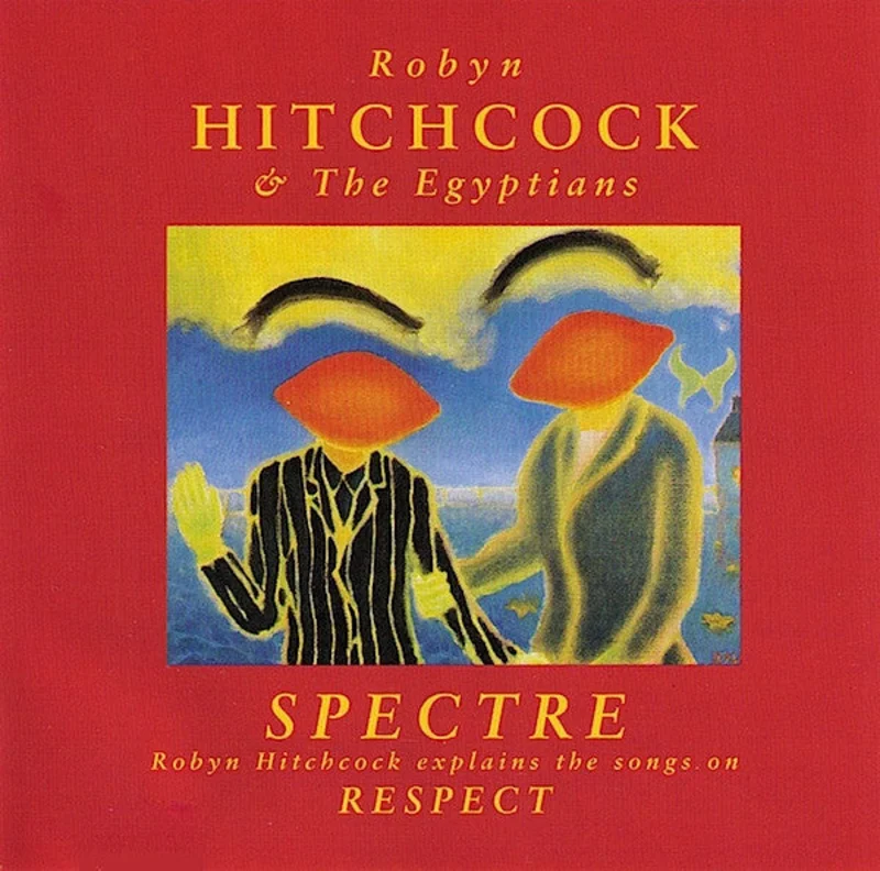 Robyn Hitchcock & The Egyptians - Spectre - Robyn Hitchcock Explains The Songs On "Respect" (CD)