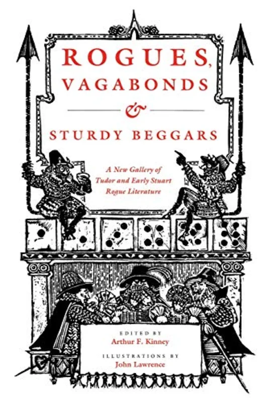 Rogues, Vagabonds and Sturdy Beggars : New Gallery of Tudor and Early Stuart Rogue Literature