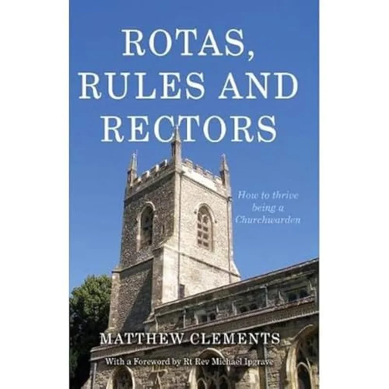 Rotas, Rules and Rectors : How to Thrive Being a Churchwarden