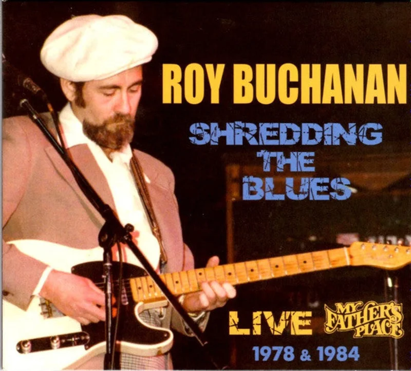 Roy Buchanan - Shredding The Blues: Live At My Father's Place 1978 & 1984 (CD)