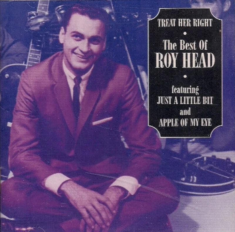 Roy Head - Treat Her Right - The Best Of Roy Head (CD)
