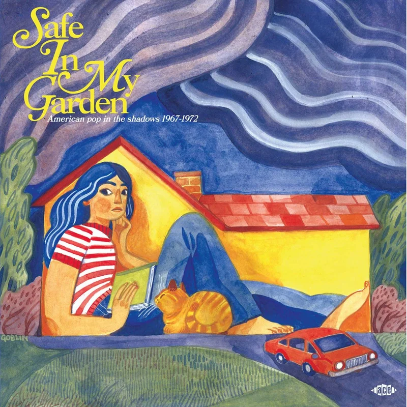 Safe In My Garden: American Pop In The Shadows 1967-1972