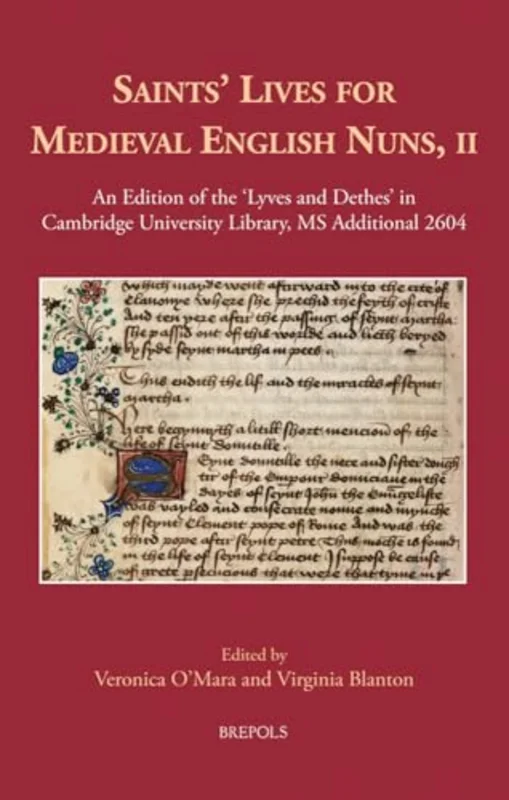 Saints' Lives for Medieval English Nuns, II : An Edition of the 'Lyves and Dethes' in Cambridge University Library, MS Additional 2604