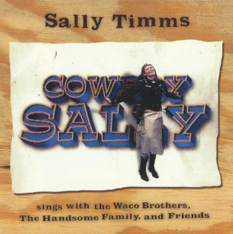 Sally Timms - Cowboy Sally (Sings With The Waco Brothers, The Handsome Family, And Friends) (CD)