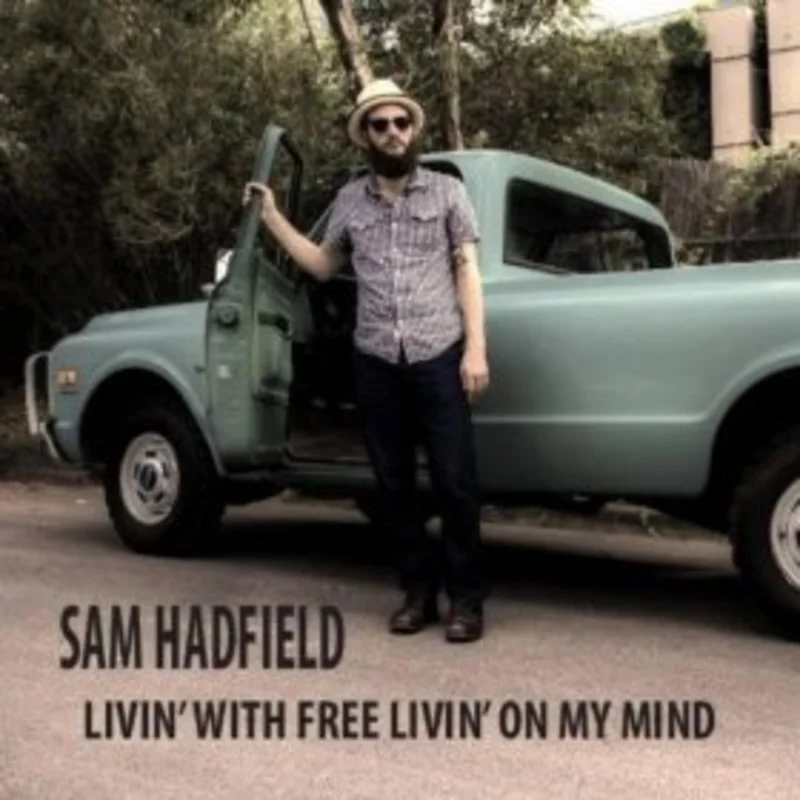 Sam Hadfield - Livin' With Free Livin' On My Mind