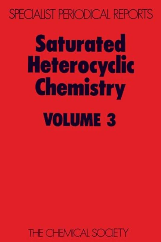 Saturated Heterocyclic Chemistry : Volume 3