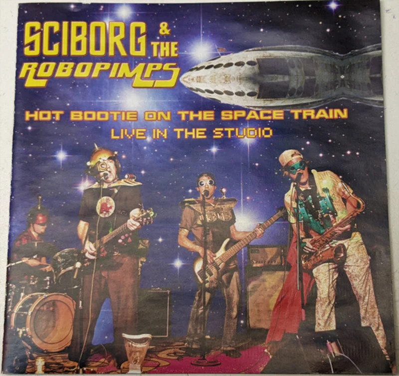 Sciborg And The Robopimps - Hot Bootie on the Space Train - Live in the Studio (CD)
