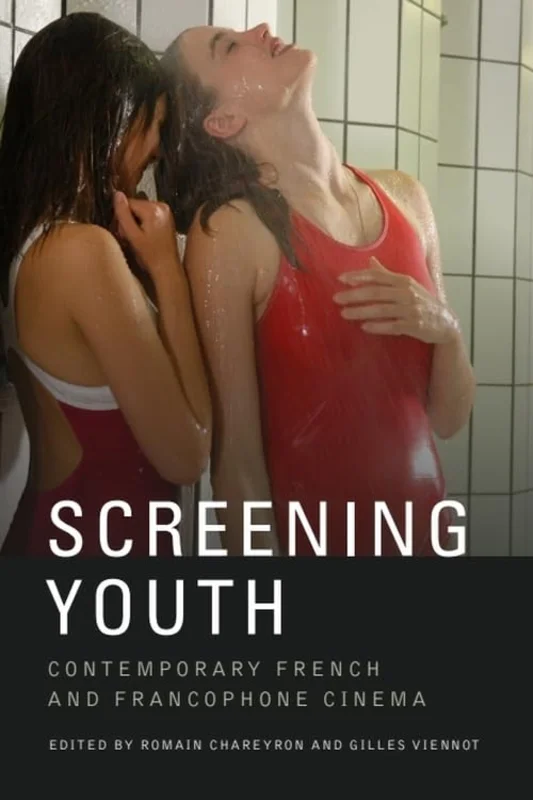 Screening Youth : Contemporary French and Francophone Cinema