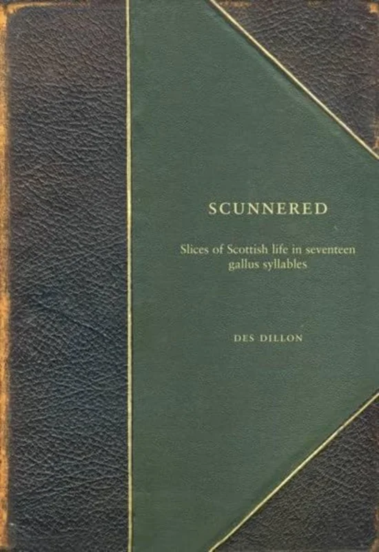 Scunnered : Slices of Scottish Life in Seventeen Gallus Syllables
