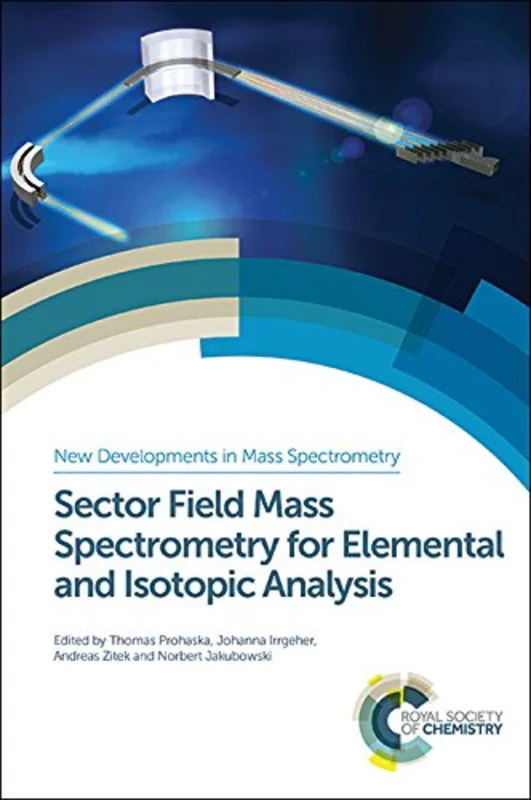 Sector Field Mass Spectrometry for Elemental and Isotopic Analysis : Volume 3