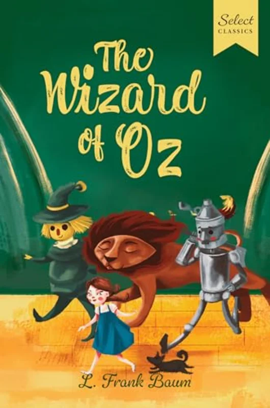 Select Classics: The Wizard of Oz : (Original, Unabridged Children's Classic with French Flaps)