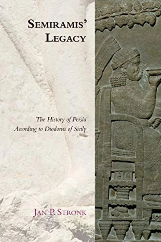 Semiramis' Legacy : The History of Persia According to Diodorus of Sicily