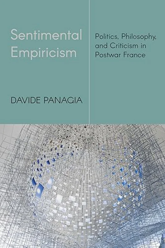 Sentimental Empiricism : Politics, Philosophy, and Criticism in Postwar France