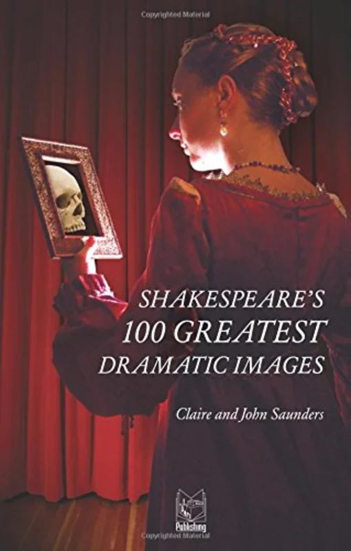 Shakespeare's 100 Greatest Dramatic Images
