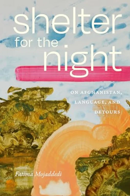Shelter for the Night : On Afghanistan, Language, and Detours