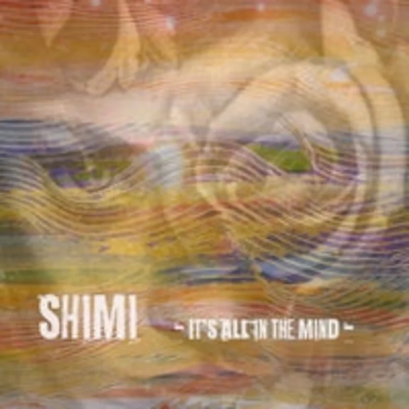 Shimi - It's All In The Mind