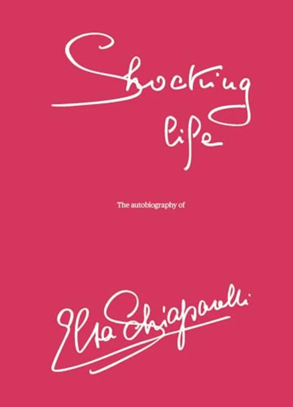 Shocking LIfe : The Autobiography of Elsa Schiaparelli