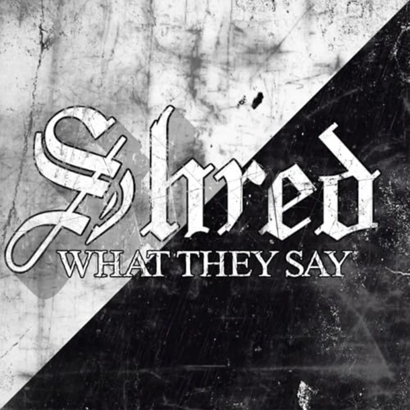 Shred - What They Say [CD]