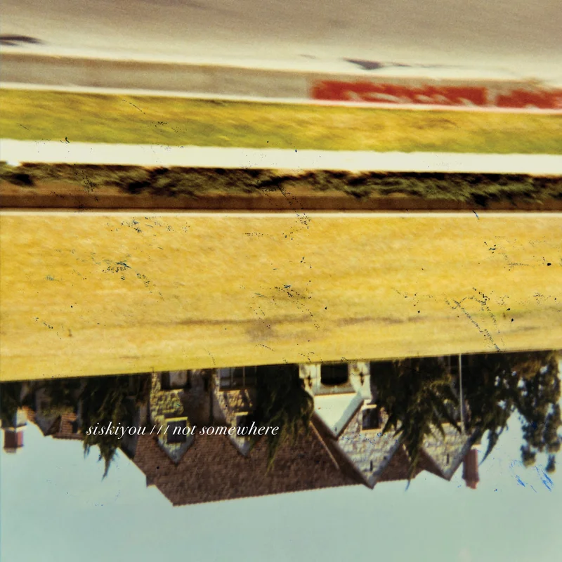 Siskiyou - Not Somewhere LP