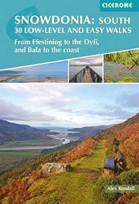 Snowdonia: Low-level and easy walks - South: From Ffestiniog to the Dyfi, and Bala to the coast