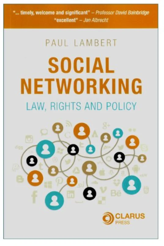 Social Networking : Law, Rights and Policy