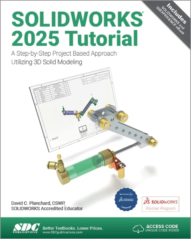 SOLIDWORKS 2025 Tutorial : A Step-by-Step Project Based Approach Utilizing 3D Modeling