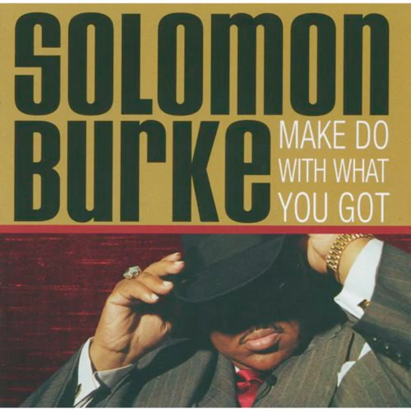 Solomon Burke - Make Do With What You Got (CD)