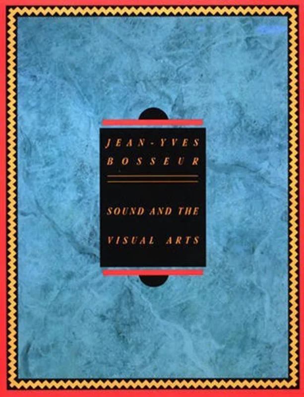 Sound And The Visual Arts : Intersections between Music and Plastic Arts Today