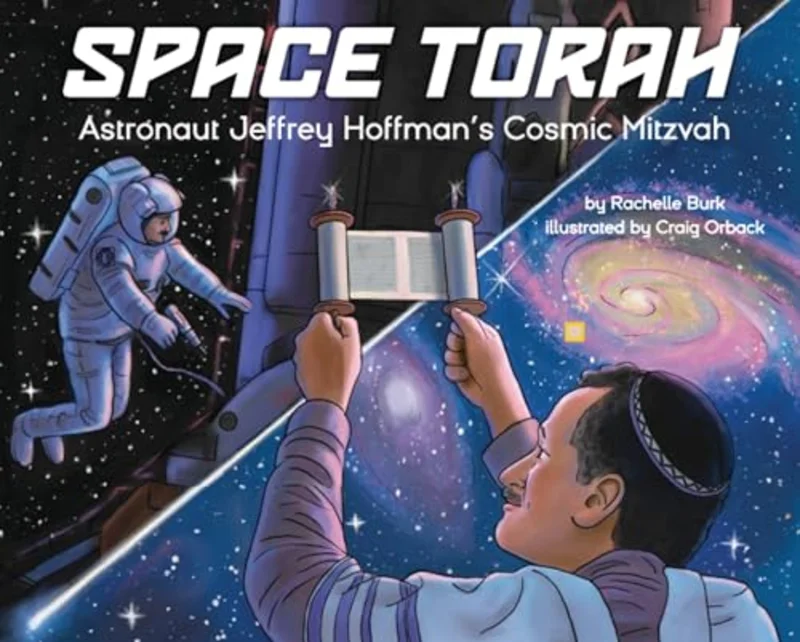 Space Torah : Astronaut Jeffrey Hoffman's Cosmic Mitzvah