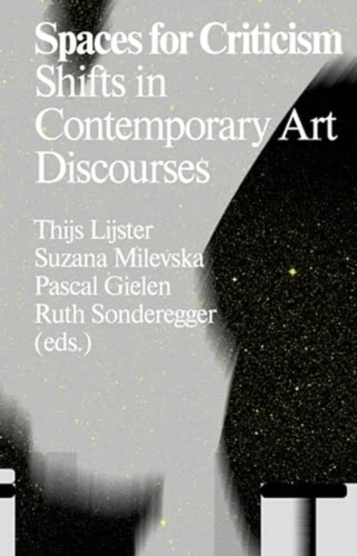 Spaces for Criticism : Shifts in Contemporary Art Discourses