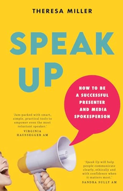 Speak Up : How to Be a Successful Presenter and Media Spokesperson