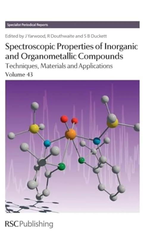 Spectroscopic Properties of Inorganic and Organometallic Compounds : Techniques, Materials and Applications, Volume 43 : Volume 43