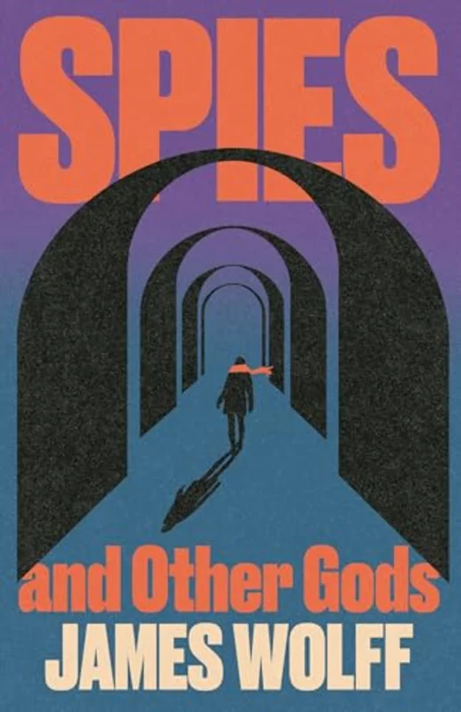 Spies and Other Gods : An electrifying novel from a former spy set in the mysterious world of British espionage