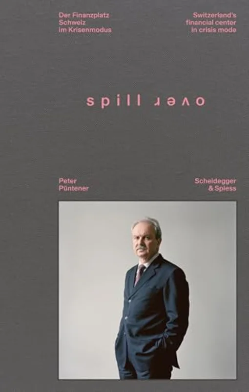 Spillover : Switzerlands Financial Center in Crisis Mode - Portraits of Decision-Makers