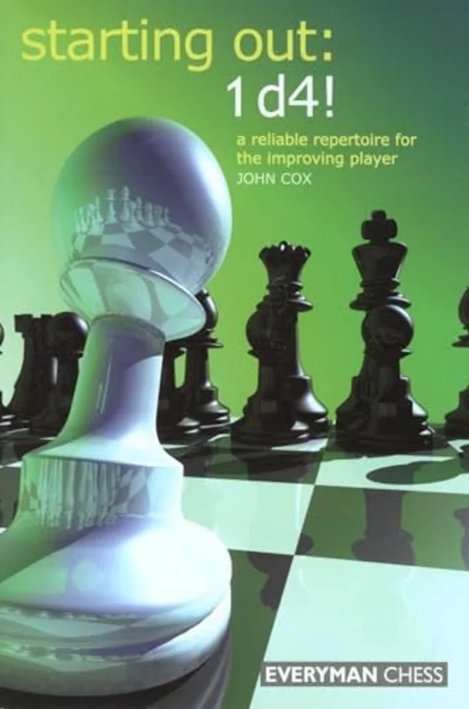 Starting Out: 1d4 : A Reliable Repertoire For The Opening Player
