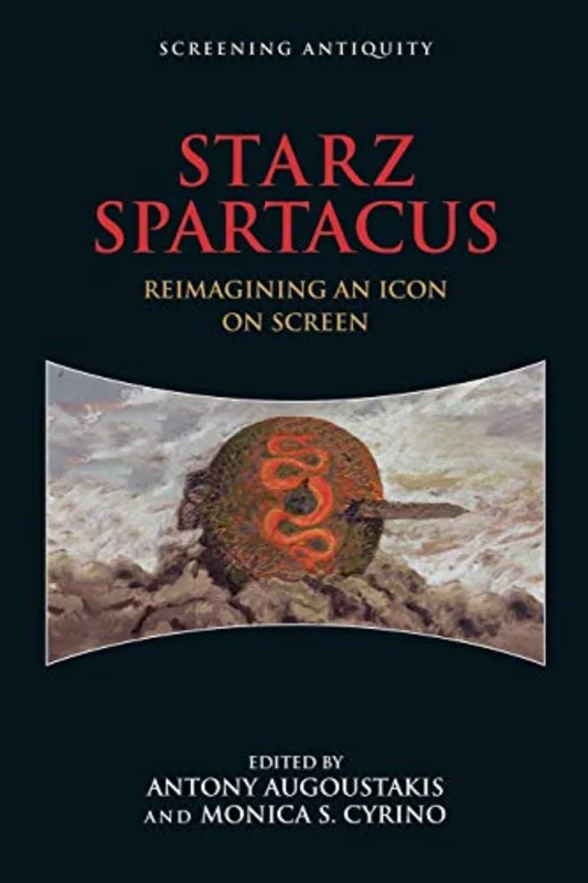 STARZ Spartacus : Reimagining an Icon on Screen