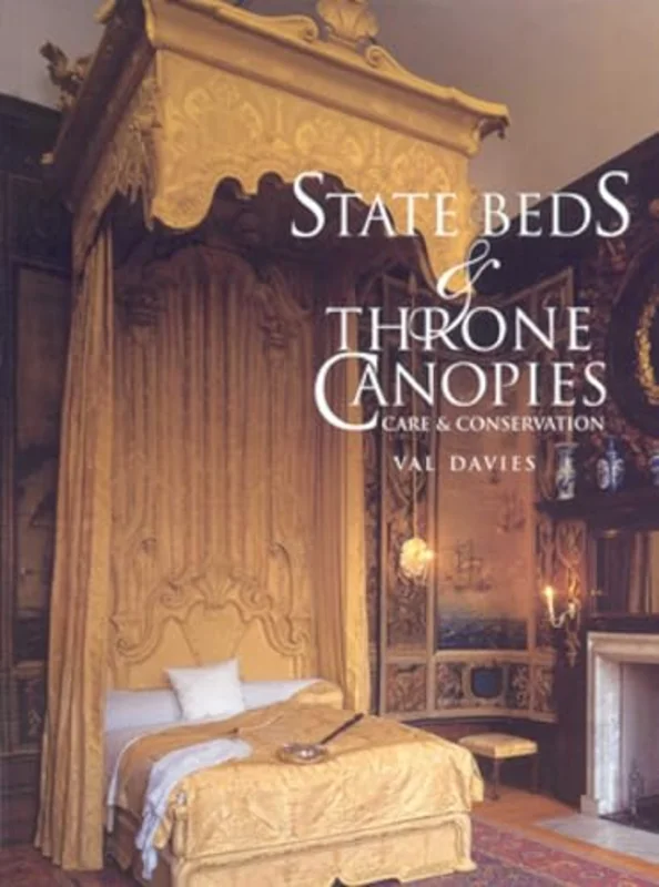 State Beds and Throne Canopies : Care and Conservation