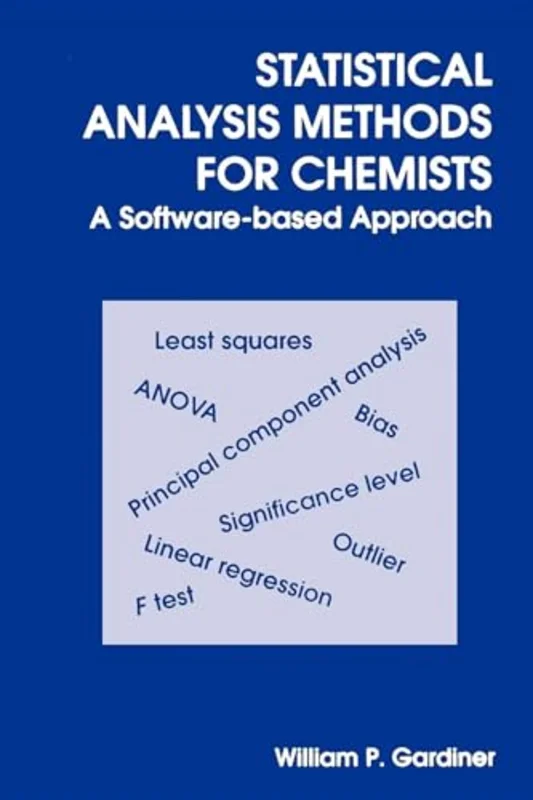 Statistical Analysis Methods for Chemists : A Software Based Approach