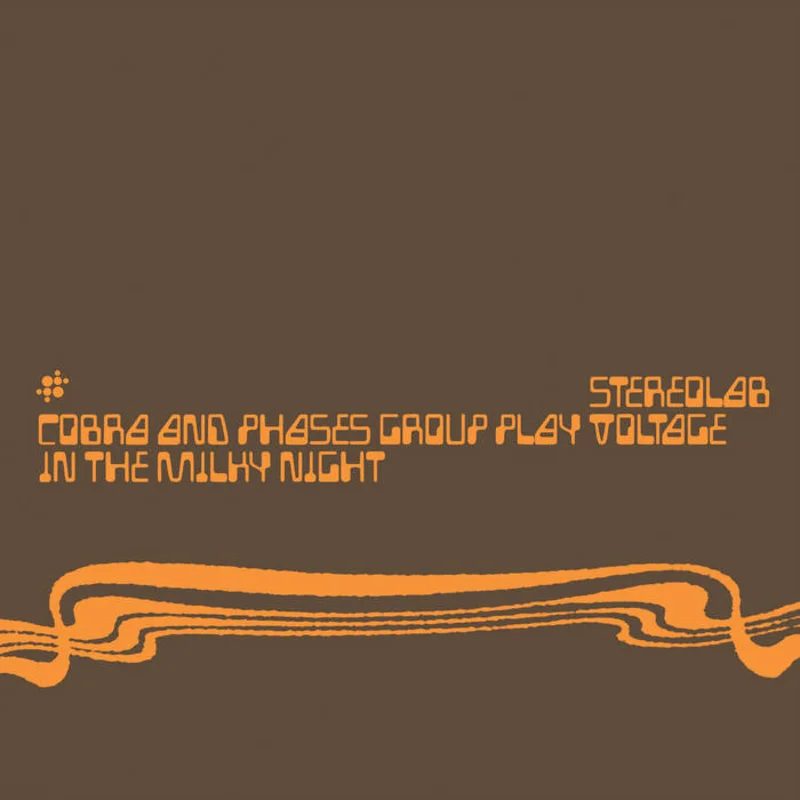 Stereolab - Cobra and Phases Group Play Voltage in The Milky Night 2LP