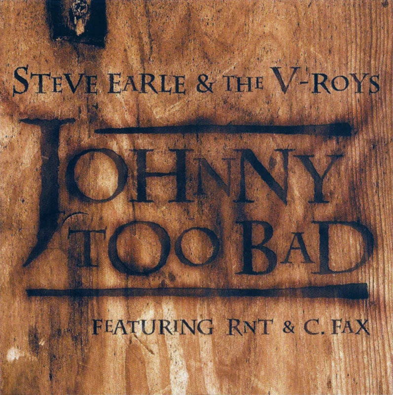 Steve Earle & The V-Roys - Johnny Too Bad (CD)