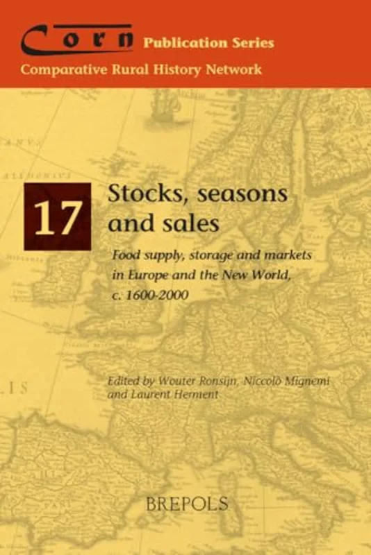 Stocks, Seasons and Sales : Food Supply, Storage and Markets in Europe and the New World, C. 1600-2000